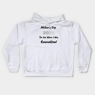 Mother's day 2020 the one where I Was Quarantined Kids Hoodie